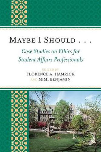 Cover image for Maybe I Should. . .Case Studies on Ethics for Student Affairs Professionals