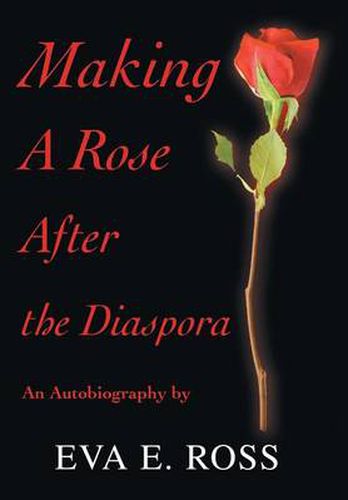 Cover image for Making A Rose After the Diaspora: An Autobiography