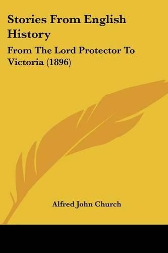 Stories from English History: From the Lord Protector to Victoria (1896)