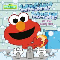 Cover image for Washy Wash! And Other Healthy Habits (Sesame Street)