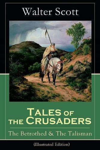 Cover image for Tales of the Crusaders: The Betrothed & The Talisman (Illustrated Edition): Historical Novels