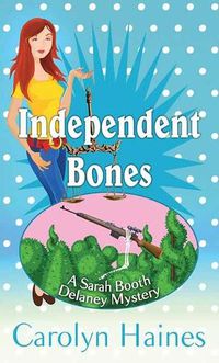 Cover image for Independent Bones: A Sarah Booth Delaney Mystery