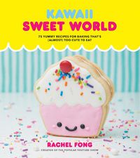 Cover image for Kawaii Sweet World: 75 Cute, Colorful Confections