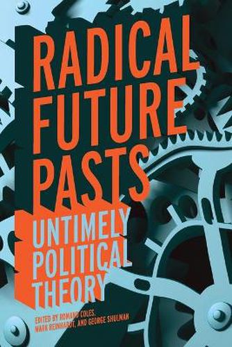 Cover image for Radical Future Pasts: Untimely Political Theory