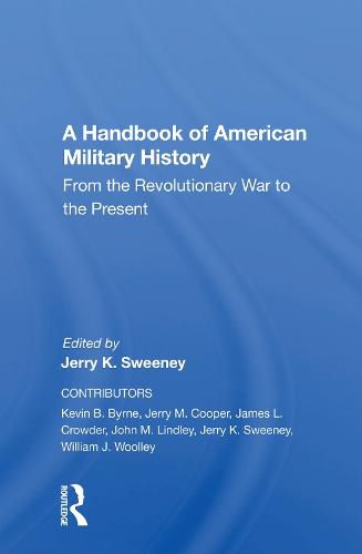 A Handbook Of American Military History: From The Revolutionary War To The Present