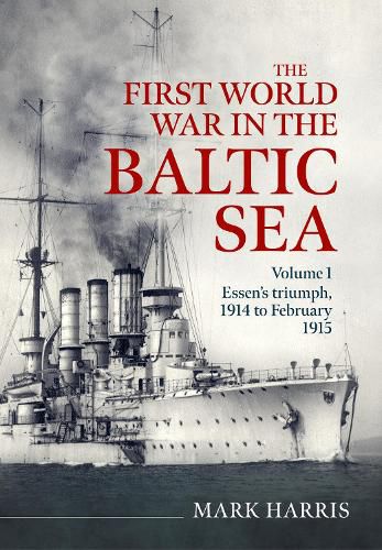 Cover image for The First World War in the Baltic Sea Volume 1