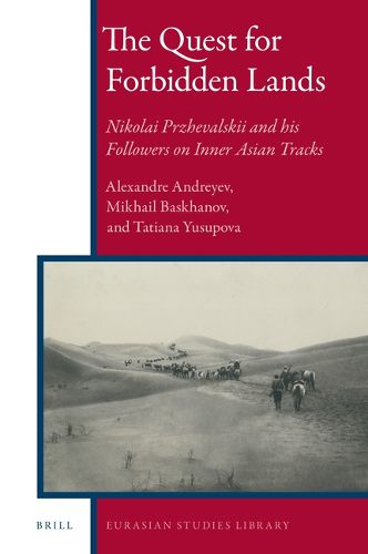 Cover image for The Quest for Forbidden Lands: Nikolai Przhevalskii and his Followers on Inner Asian Tracks