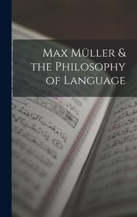 Cover image for Max Mueller & the Philosophy of Language