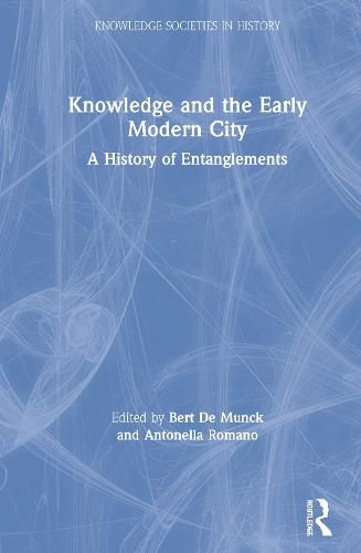 Cover image for Knowledge and the Early Modern City: A History of Entanglements