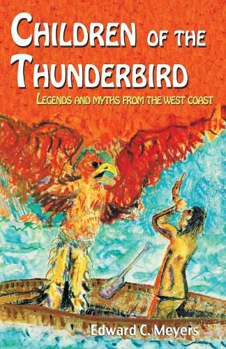 Cover image for Children of the Thunderbird: Legends and Myths from the West Coast