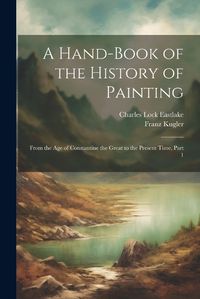 Cover image for A Hand-Book of the History of Painting