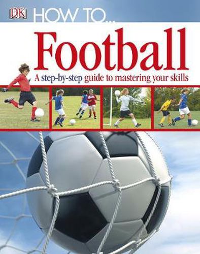 Cover image for How To...Football: A Step-by-Step Guide to Mastering Your Skills