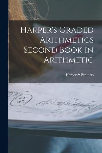 Cover image for Harper's Graded Arithmetics Second Book in Arithmetic