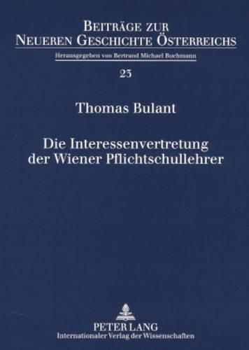 Cover image for Die Interessenvertretung Der Wiener Pflichtschullehrer: Die Arbeit Des Zentralausschusses Der Wiener Landeslehrer