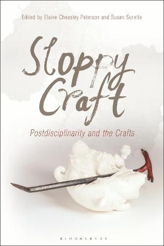 Sloppy Craft: Postdisciplinarity and the Crafts