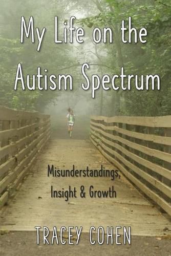 Cover image for My Life on the Autism Spectrum: Misunderstandings, Insight & Growth