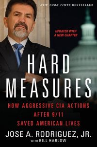 Cover image for Hard Measures: How Aggressive CIA Actions After 9/11 Saved American Lives