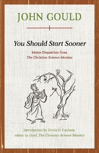 Cover image for You Should Start Sooner: Maine Dispatches from The Christian Science Monitor