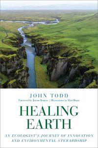 Cover image for Healing Earth: An Ecologist's Journey of Innovation and Environmental Stewardship