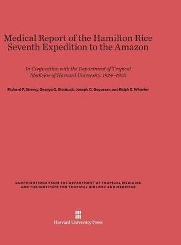 Medical Report of the Hamilton Rice Seventh Expedition to the Amazon