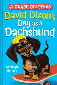 Cover image for David Dixon's Day as a Dachshund (Class Critters #2)