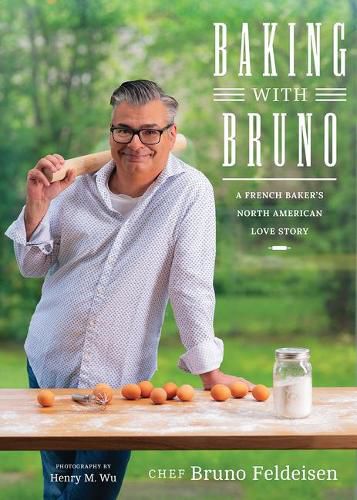 Baking with Bruno: A French Baker's North American Love Story