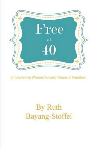 Cover image for Free at 40: Empowering Women Towards Financial Freedom