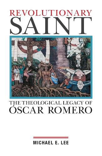 Cover image for Revolutionary Saint: The Theological Legacy of Oscar Romero