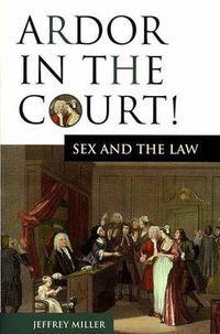 Cover image for Ardor in the Court!: Sex and the Law