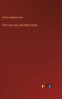 Cover image for The Lost Love, and Other Verse