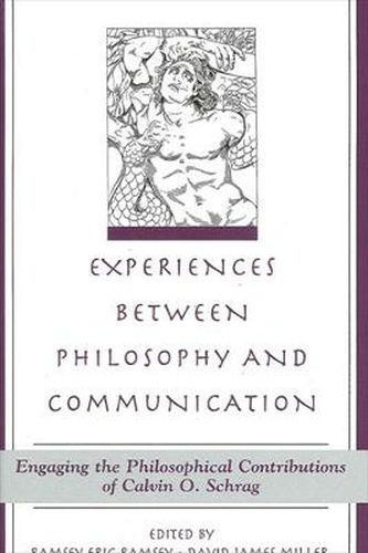 Cover image for Experiences between Philosophy and Communication: Engaging the Philosophical Contributions of Calvin O. Schrag