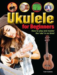 Cover image for Ukulele for Beginners: How to play and master the  uke  in no time!