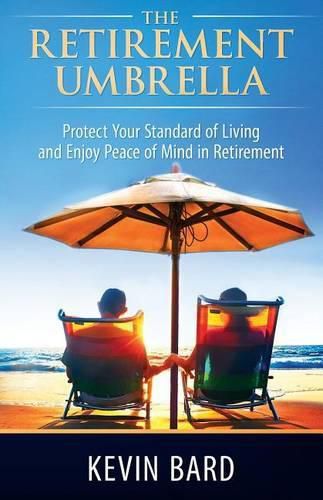 Cover image for The Retirement Umbrella: Protect Your Standard of Living and Enjoy Peace of Mind in Retirement