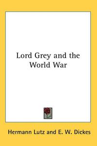 Cover image for Lord Grey and the World War