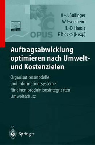 Auftragsabwicklung optimieren nach Umwelt- und Kostenzielen: OPUS - Organisationsmodelle und Informationssysteme fur einen produktionsintegrierten Umweltschutz