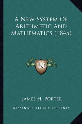 A New System of Arithmetic and Mathematics (1845)