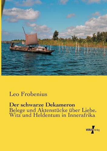 Cover image for Der schwarze Dekameron: Belege und Aktenstucke uber Liebe, Witz und Heldentum in Innerafrika