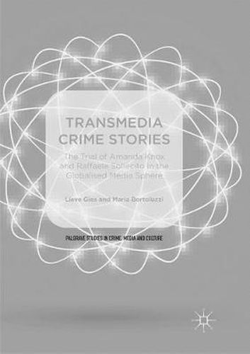 Transmedia Crime Stories: The Trial of Amanda Knox and Raffaele Sollecito in the Globalised Media Sphere