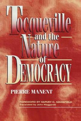 Tocqueville and the Nature of Democracy