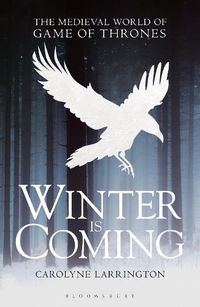 Cover image for Winter is Coming: The Medieval World of Game of Thrones