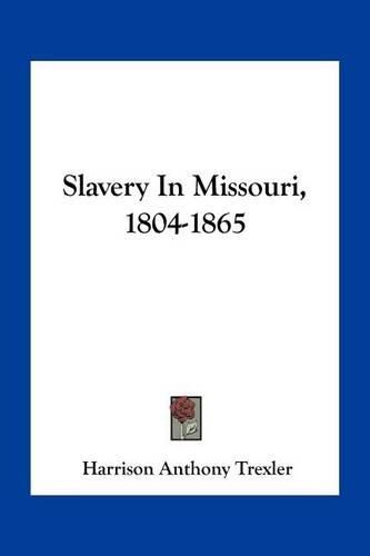 Cover image for Slavery in Missouri, 1804-1865