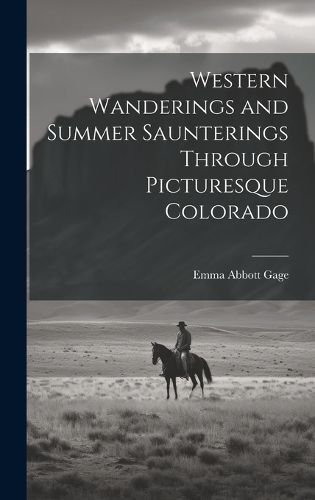 Cover image for Western Wanderings and Summer Saunterings Through Picturesque Colorado