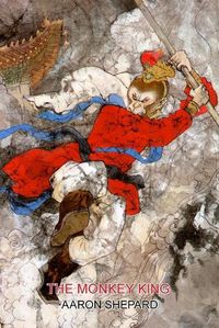 Cover image for The Monkey King: A Superhero Tale of China, Retold from The Journey to the West