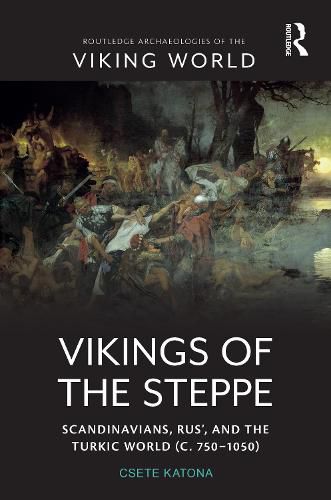 Cover image for Vikings of the Steppe: Scandinavians, Rus', and the Turkic World (c. 750-1050)