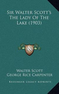 Cover image for Sir Walter Scott's the Lady of the Lake (1903)