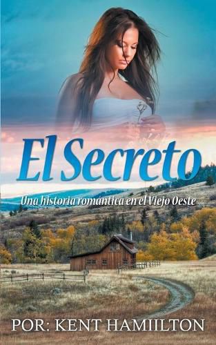 Cover image for El Secreto: Una historia romantica en el Viejo Oeste