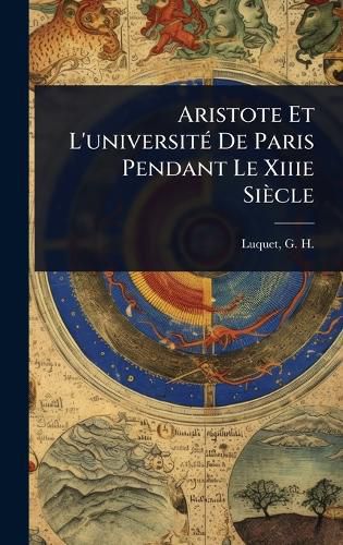 Cover image for Aristote Et L'universitA(c) De Paris Pendant Le Xiiie Siecle