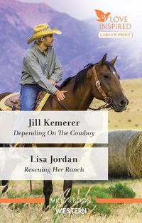 Cover image for Depending on the Cowboy/Rescuing Her Ranch