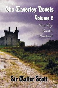 Cover image for The Waverley Novels, Volume 2, Including (complete and Unabridged): Rob Roy, Ivanhoe and Kenilworth