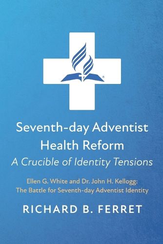 Cover image for Seventh-Day Adventist Health Reform: A Crucible of Identity Tensions